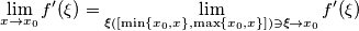 \lim_{ x\to x_0}f'(\xi )=\lim_{\xi([\min\{x_0,x\},\max\{x_0,x\}]) \ni \xi \to x_0}f'(\xi )