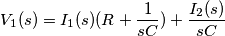 V_1(s)=I_1(s)(R+\frac{1}{sC})+\frac{I_2(s)}{sC} V_1(s)=I_1(s)(R+\frac{1}{sC})+\frac{I_2(s)}{sC}