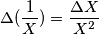 \Delta (\frac{1}{X})=\frac{\Delta X}{X^2}