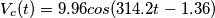 V_{c}(t)=9.96cos(314.2 t-1.36 )