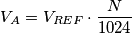 V_A = V_{REF} \cdot \frac {N}  {1024}