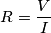 R = \frac {V} {I}