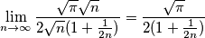 \lim_{n \to \infty}\frac{\sqrt{\pi} \sqrt{n}}{2\sqrt{n} (1+\frac{1}{2n})}=\frac{\sqrt{\pi}}{2(1+\frac{1}{2n})}