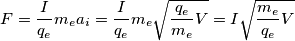 \[F=\frac{I}{q_{e}}m_{e}a_{i}= \frac{I}{q_{e}}m_{e}\sqrt{\frac{q_{e}}{m_{e}}V}=I\sqrt{\frac{m_{e}}{q_{e}}V}\]