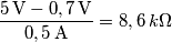 \frac{5\,\text{V} - 0,7\,\text{V}}{0,5\,\text{A}} = 8,6\,k \Omega