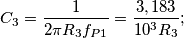 C_3=\frac{1}{2\pi R_3 f_{P1}}=\frac{3,183}{10^3R_3};