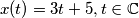 x(t)=3t+5, t \in \mathbb{C}