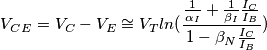 V_C_E= V_C - V_E \cong V_Tln (\frac{\frac{1}{\alpha_I}+\frac{1}{\beta_I} \frac{I_C}{I_B}}{1-\beta_N \frac{I_C}{I_B}}) V_C_E= V_C - V_E \cong V_Tln (\frac{\frac{1}{\alpha_I}+\frac{1}{\beta_I} \frac{I_C}{I_B}}{1-\beta_N \frac{I_C}{I_B}})