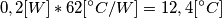 0,2[W]*62[^{\circ}C/W]=12,4[^{\circ}C]