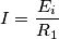 I=\frac{E_i}{R_1}