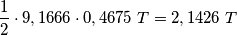 \frac{1}{2}\cdot 9,1666\cdot 0,4675\;T=2,1426\;T \frac{1}{2}\cdot 9,1666\cdot 0,4675\;T=2,1426\;T