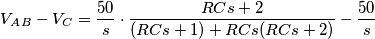 V_A_B-V_C=\frac{50}{s}\cdot\frac{RCs+2}{(RCs+1)+RCs(RCs+2)}-\frac{50}{s}