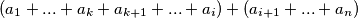 (a_1 +... + a_k + a_{k+1} +... + a_i) + (a_{i+1}+...+a_n) (a_1 +... + a_k + a_{k+1} +... + a_i) + (a_{i+1}+...+a_n)