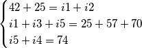 \begin{cases}
   42+25=i1+i2 \\  i1+i3+i5=25+57+70 \\ i5+i4=74
   \end{cases}