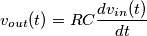 v_{out}(t)=RC\frac{dv_{in}(t)}{dt}