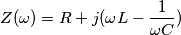 Z(\omega)&=R+j(\omega L-\frac{1}{\omega C})