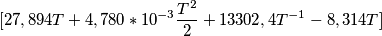 [27,894T+4,780*10^{-3} \frac{T^{2}}{2}+13302,4 T^{-1}-8,314T]