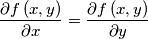 {\displaystyle \frac{\partial f\left(x,y\right)}{\partial x}=\frac{\partial f\left(x,y\right)}{\partial y}