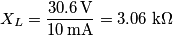 X_L=\frac{30.6\,\text{V}}{10\,\text{mA}}=3.06\,\,\text{k}\Omega X_L=\frac{30.6\,\text{V}}{10\,\text{mA}}=3.06\,\,\text{k}\Omega