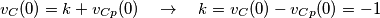 {{v}_{C}}(0)=k+{{v}_{Cp}}(0)\quad \to \quad k={{v}_{C}}(0)-{{v}_{Cp}}(0)=-1 {{v}_{C}}(0)=k+{{v}_{Cp}}(0)\quad \to \quad k={{v}_{C}}(0)-{{v}_{Cp}}(0)=-1