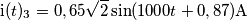 \text{i}(t)_\text{3}=0,65\sqrt{2}\sin(1000t+0,87) \text{A} \text{i}(t)_\text{3}=0,65\sqrt{2}\sin(1000t+0,87) \text{A}