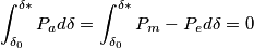 \int_{\delta_0}^{\delta *} {P_a d\delta} = \int_{\delta_0}^{\delta *} {P_m - P_e} d\delta}  = 0