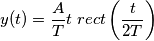 y(t) = \frac{A}{T} t\; rect\left(\frac{t}{2T}\right)