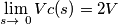 \lim_{s \to \ 0} Vc(s) =2V \lim_{s \to \ 0} Vc(s) =2V