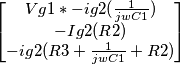 \begin{bmatrix} Vg1 * -ig2(\frac{1}{jwC1}) \\ -Ig2(R2) \\ -ig2(R3+\frac{1}{jwC1} +R2) \end{bmatrix} \begin{bmatrix} Vg1 * -ig2(\frac{1}{jwC1}) \\ -Ig2(R2) \\ -ig2(R3+\frac{1}{jwC1} +R2) \end{bmatrix}