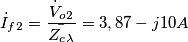 \dot{I}_f_2=\frac{\dot{V}_o_2}{\bar{Z_c_}_{\lambda} }}=3,87-j10A \dot{I}_f_2=\frac{\dot{V}_o_2}{\bar{Z_c_}_{\lambda} }}=3,87-j10A