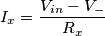 I_x= \frac{V_{in}-V_-}{R_x} I_x= \frac{V_{in}-V_-}{R_x}