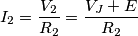 {{I}_{2}}=\frac{{{V}_{2}}}{{{R}_{2}}}=\frac{{{V}_{J}}+E}{{{R}_{2}}} {{I}_{2}}=\frac{{{V}_{2}}}{{{R}_{2}}}=\frac{{{V}_{J}}+E}{{{R}_{2}}}