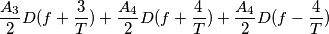 \frac{A_{3}}{2}D(f+\frac{3}{T}) + \frac{A_{4}}{2}D(f+\frac{4}{T})+\frac{A_{4}}{2}D(f-\frac{4}{T})