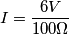 I=\frac{6V}{100\Omega }