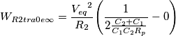 W _{R2tra0e \infty }=\frac{{V _{eq }}^{2 }}{R _{2 }}{\left( \frac{1 }{2 \frac{C _{2 }+C _{1 }}{C _{1 }C _{2 }R _{p }}}-0 \right) }