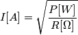 I[A]=\sqrt{\frac{P[W]}{R[\Omega]}}