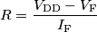R = \frac{V_\text{DD} - V_\text{F}}{I_\text{F}}