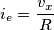 i_e=\frac{v_x}{R}