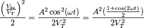 \frac{\left ( \frac{V_{be}}{V_T} \right )^2}{2} = \frac{A^2 \cos^2( \omega t)}{2V_T^2} = \frac{A^2 ( \frac{1+ \cos(2 \omega t)}{2})}{2V_T^2} \frac{\left ( \frac{V_{be}}{V_T} \right )^2}{2} = \frac{A^2 \cos^2( \omega t)}{2V_T^2} = \frac{A^2 ( \frac{1+ \cos(2 \omega t)}{2})}{2V_T^2}