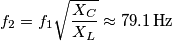 {{f}_{2}}={{f}_{1}}\sqrt{\frac{{{X}_{C}}}{{{X}_{L}}}}\approx 79.1\,\text{Hz}