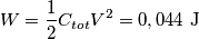 W=\frac{1}{2}C_{tot}V^{2}=0,044\textup{ J}