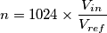 n=1024\times\frac{V_{in}}{V_{ref}}