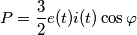 P=\frac {3} {2} e(t) i(t) \cos \varphi