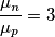 \frac{\mu_n}{\mu_p}=3 \frac{\mu_n}{\mu_p}=3