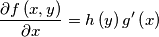 {\displaystyle \frac{\partial f\left(x,y\right)}{\partial x}=h\left(y\right)g^{\prime}\left(x\right)}