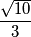 \frac{\sqrt{10}}{3}