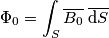 \Phi_0=\int_S \overline{B_0} \;  \overline{\textup{d}S}