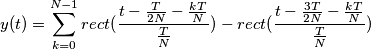 y(t)=\sum_{k=0}^{N-1}rect(\frac{t-\frac{T}{2N}-\frac{kT}{N}}{\frac{T}{N}})-rect(\frac{t-\frac{3T}{2N}-\frac{kT}{N}}{\frac{T}{N}})