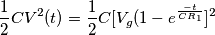 {1\over2}CV^2(t)={1\over2}C[V_g(1- e^{-t\over CR_1}]^2