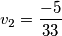 \mathop v\nolimits_2  = \frac{{ - 5}}{{33}}